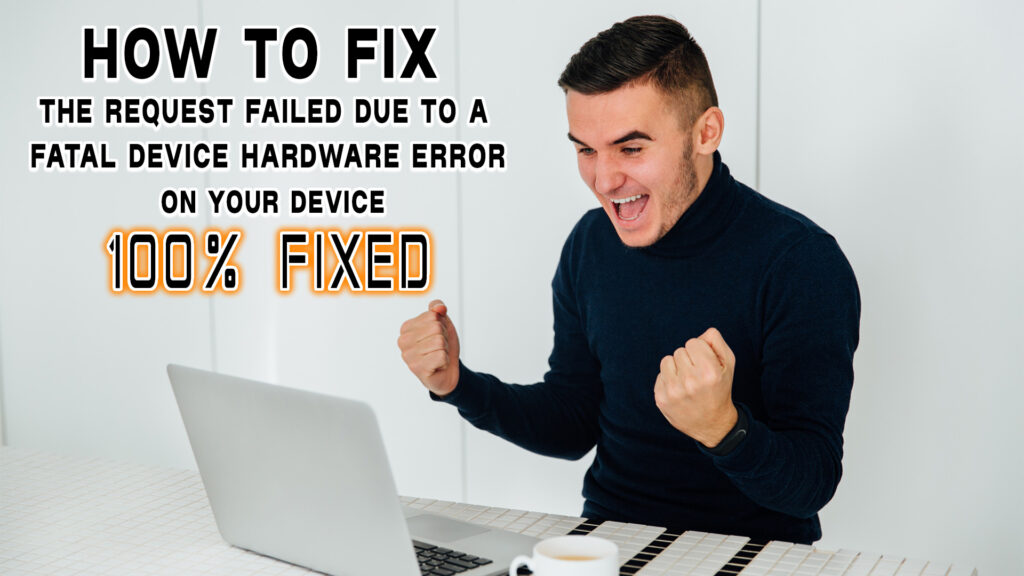 Request Failed Due to a Fatal Device Hardware Error
